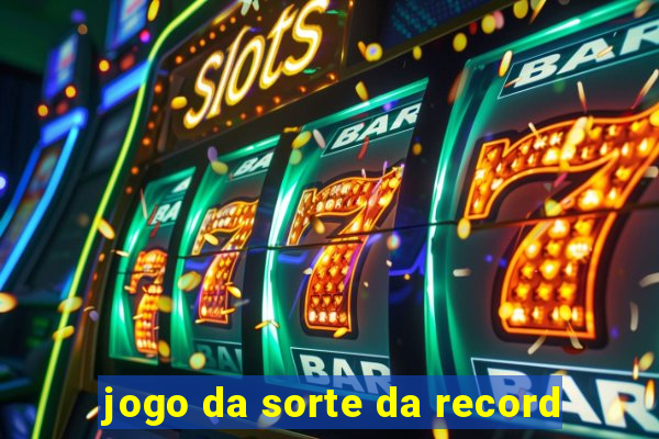 jogo da sorte da record